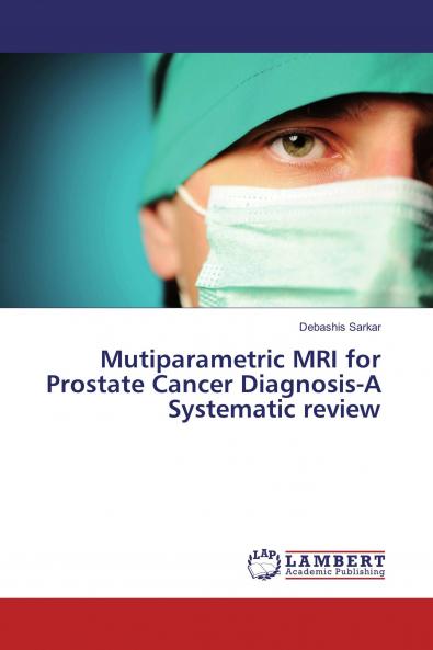 Mutiparametric MRI for Prostate Cancer Diagnosis-A Systematic review