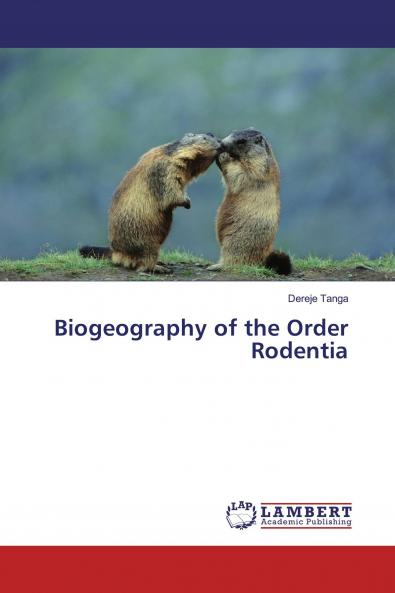 Biogeography of the Order Rodentia