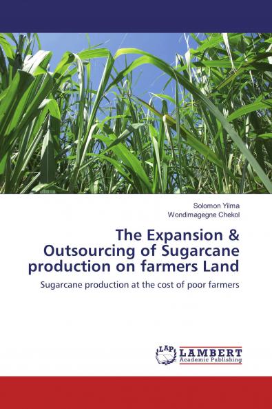 The Expansion & Outsourcing of Sugarcane production on farmers Land