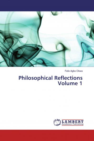 Philosophical Reflections Volume 1