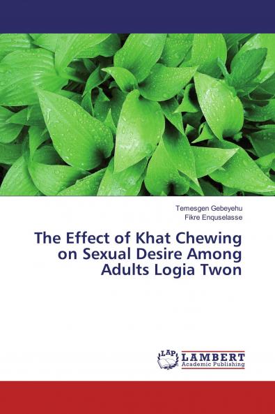 The Effect of Khat Chewing on Sexual Desire Among Adults Logia Twon