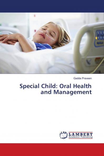 Special Child: Oral Health and Management