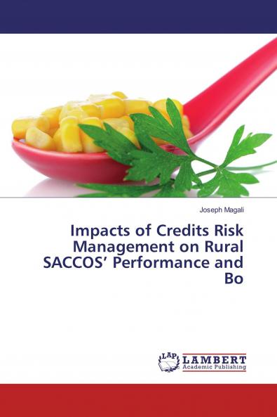 Impacts of Credits Risk Management on Rural SACCOS��� Performance and Bo