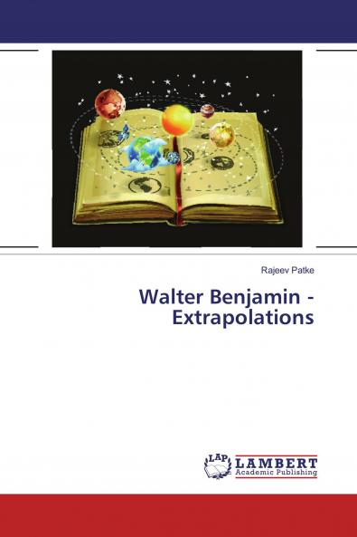 Walter Benjamin - Extrapolations