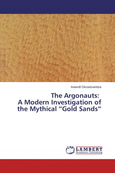 The Argonauts: A Modern Investigation of the Mythical ���Gold Sands���