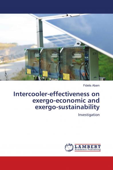 Intercooler-effectiveness on exergo-economic and exergo-sustainability