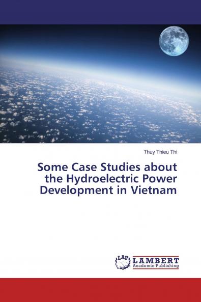 Some Case Studies about the Hydroelectric Power Development in Vietnam
