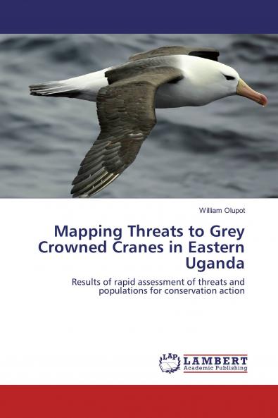 Mapping Threats to Grey Crowned Cranes in Eastern Uganda