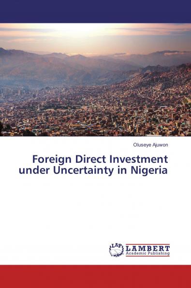 Foreign Direct Investment under Uncertainty in Nigeria