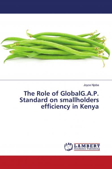 The Role of GlobalG.A.P. Standard on smallholders efficiency in Kenya