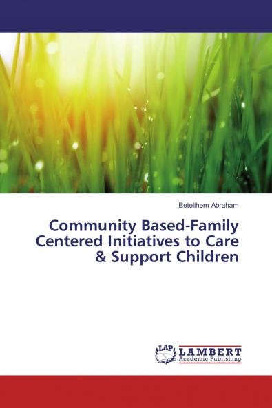 Community Based-Family Centered Initiatives to Care & Support Children