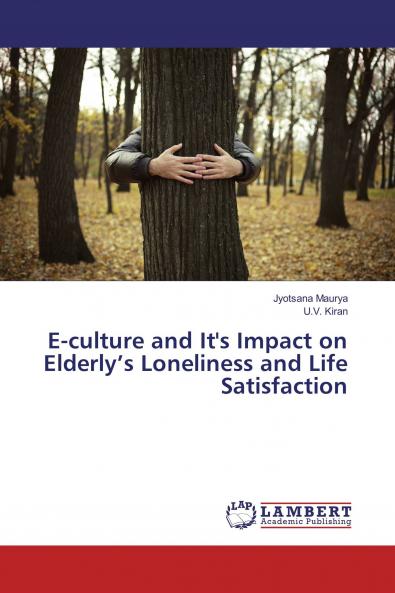 E-culture and It's Impact on Elderly���s Loneliness and Life Satisfaction