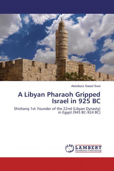 A Libyan Pharaoh Gripped Israel in 925 BC