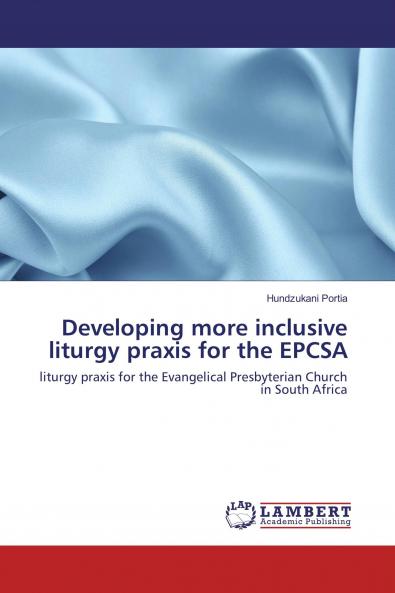 Developing more inclusive liturgy praxis for the EPCSA
