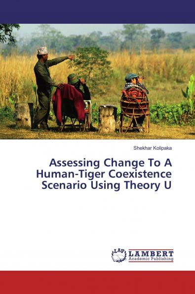 Assessing Change To A Human-Tiger Coexistence Scenario Using Theory U