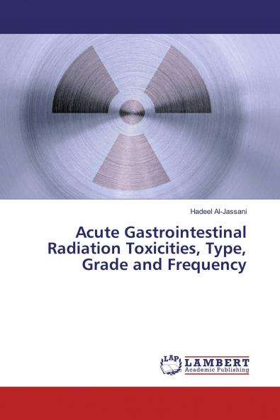 Acute Gastrointestinal Radiation Toxicities Type Grade and Frequency