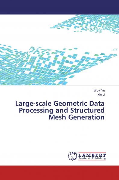 Large-scale Geometric Data Processing and Structured Mesh Generation