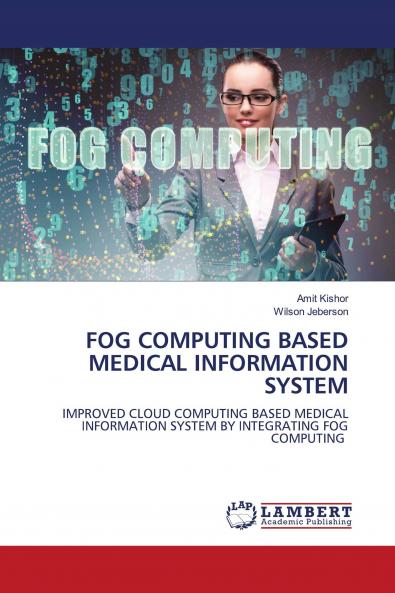 FOG COMPUTING BASED MEDICAL INFORMATION SYSTEM