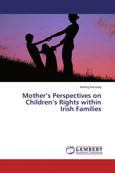 Mother���s Perspectives on Children���s Rights within Irish Families