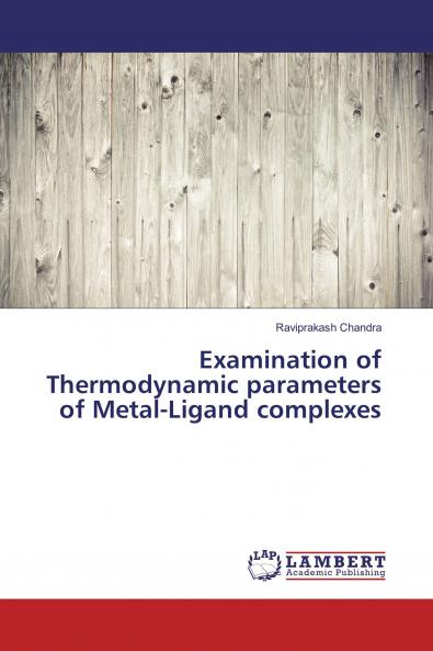 Examination of Thermodynamic parameters of Metal-Ligand complexes