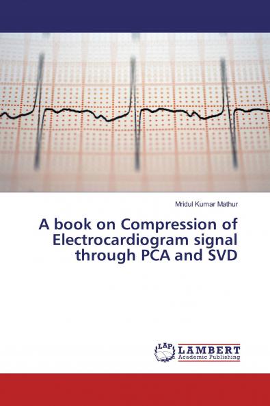 A book on Compression of Electrocardiogram signal through PCA and SVD
