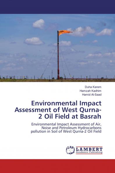 Environmental Impact Assessment of West Qurna-2 Oil Field at Basrah