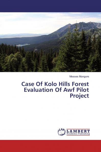 Case Of Kolo Hills Forest Evaluation Of Awf Pilot Project