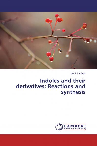 Indoles and their derivatives: Reactions and synthesis