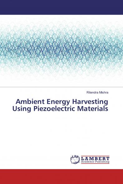 Ambient Energy Harvesting Using Piezoelectric Materials