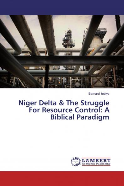 Niger Delta & The Struggle For Resource Control: A Biblical Paradigm