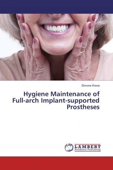 Hygiene Maintenance of Full-arch Implant-supported Prostheses