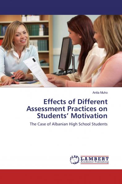 Effects of Different Assessment Practices on Students��� Motivation