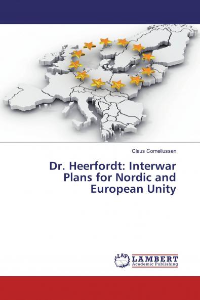 Dr. Heerfordt: Interwar Plans for Nordic and European Unity