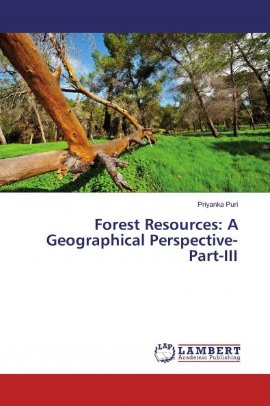 Forest Resources: A Geographical Perspective- Part-III