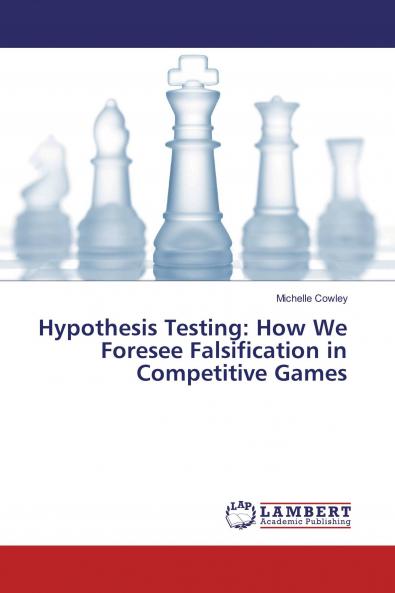 Hypothesis Testing: How We Foresee Falsification in Competitive Games