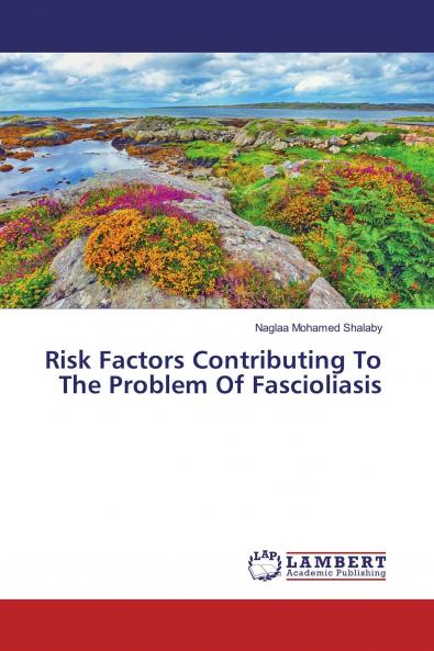 Risk Factors Contributing To The Problem Of Fascioliasis