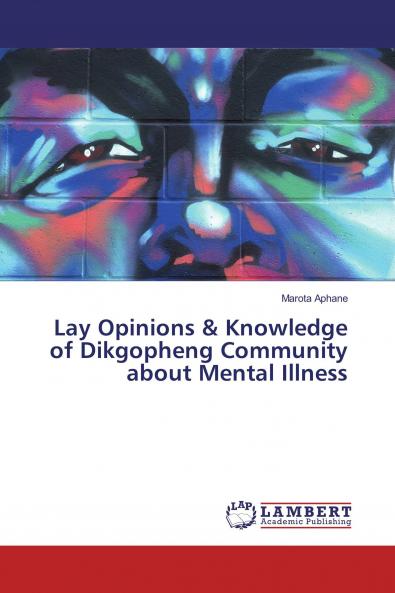 Lay Opinions & Knowledge of Dikgopheng Community about Mental Illness