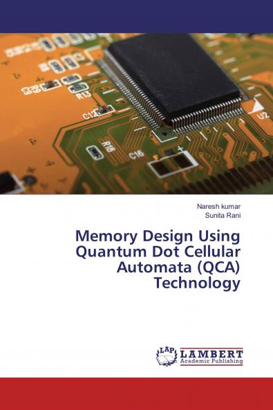 Memory Design Using Quantum Dot Cellular Automata (QCA) Technology