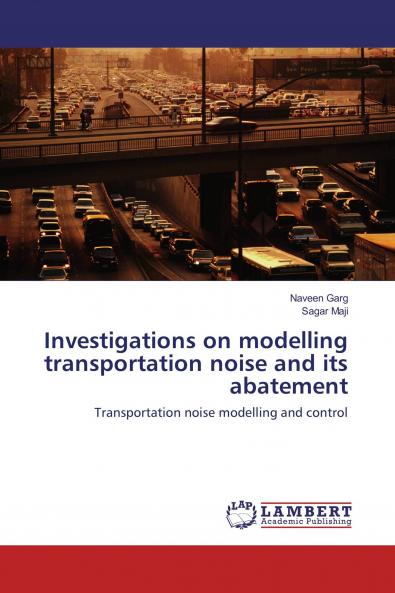 Investigations on modelling transportation noise and its abatement