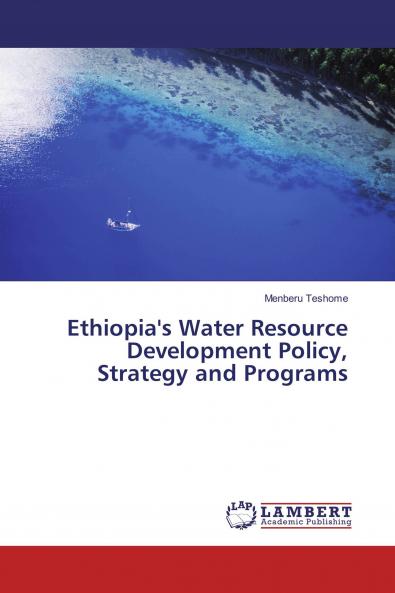 Ethiopia's Water Resource Development Policy Strategy and Programs