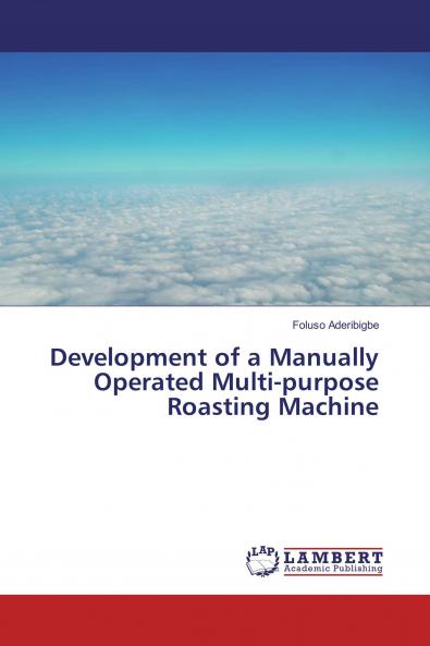 Development of a Manually Operated Multi-purpose Roasting Machine
