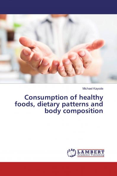 Consumption of healthy foods dietary patterns and body composition