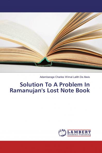 Solution To A Problem In Ramanujan's Lost Note Book