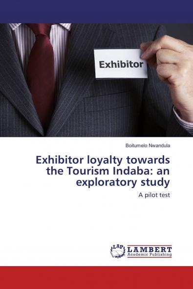 Exhibitor loyalty towards the Tourism Indaba: an exploratory study