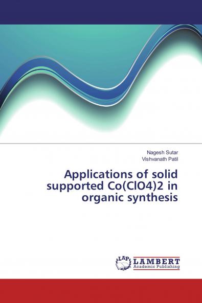 Applications of solid supported Co(ClO4)2 in organic synthesis