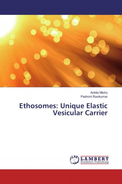 Ethosomes: Unique Elastic Vesicular Carrier