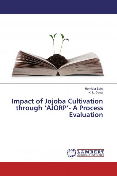 Impact of Jojoba Cultivation through ���AJORP���- A Process Evaluation