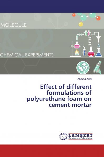 Effect of different formulations of polyurethane foam on cement mortar