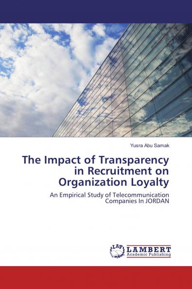The Impact of Transparency in Recruitment on Organization Loyalty
