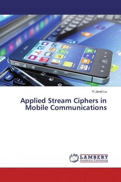 Applied Stream Ciphers in Mobile Communications
